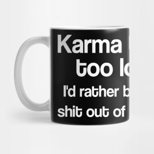 Karma can take time Mug